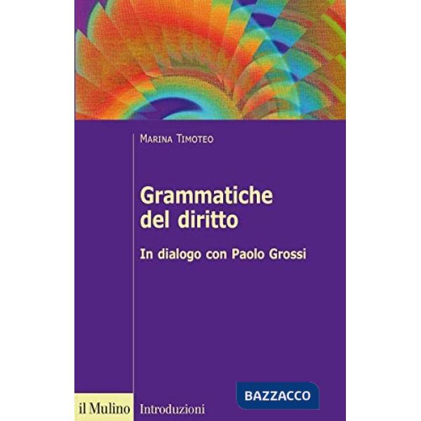 Grammatiche del diritto. In dialogo con Paolo Grossi