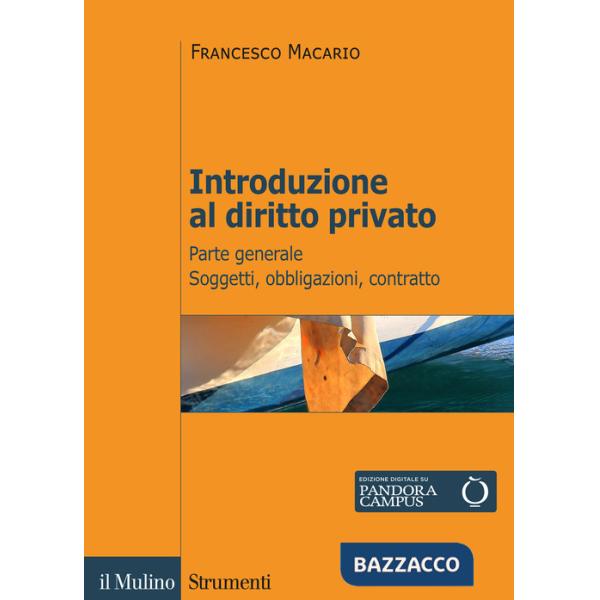 Introduzione al diritto privato. Vol. 1: Parte generale. Soggetti, obbligazioni, contratto