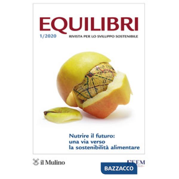 Equilibri (2020). Vol. 1: Nutrire il futuro: una via verso la sostenibilità alimentare