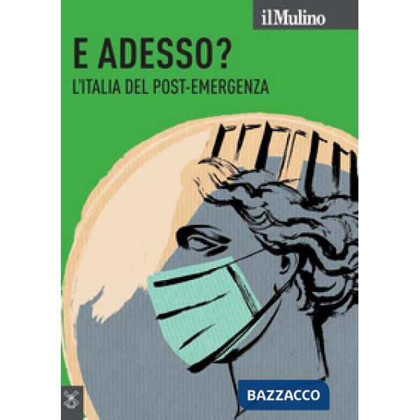 Mulino (Il). Vol. 3: E adesso? L'Italia del post-emergenza