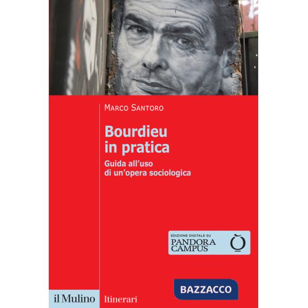Bourdieu in pratica. Guida all'uso di un'opera sociologica