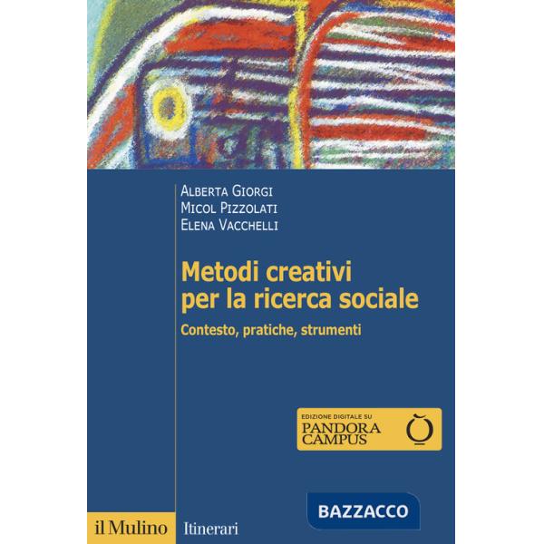 Metodi creativi per la ricerca sociale. Contesto, pratiche, strumenti