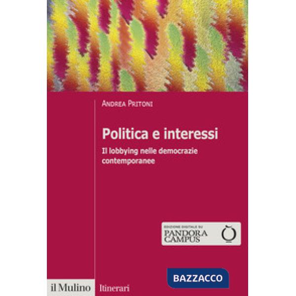 Politica e interessi. Il lobbying nelle democrazie contemporanee