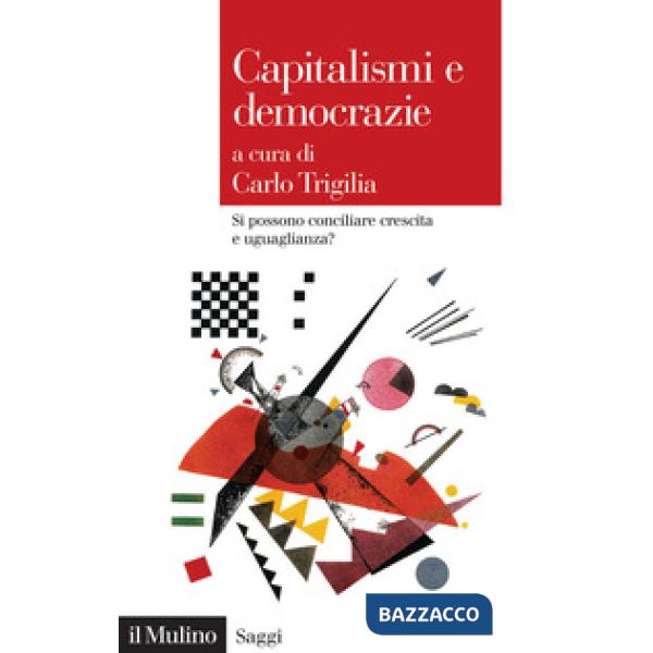 Capitalismi e democrazie. Si possono conciliare crescita e uguaglianza?