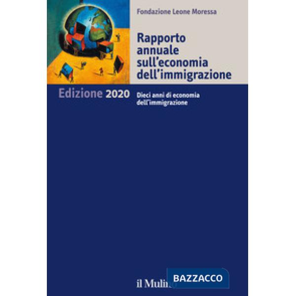 Rapporto annuale sull'economia dell'immigrazione 2020. Dieci anni di economia dell'immigrazione