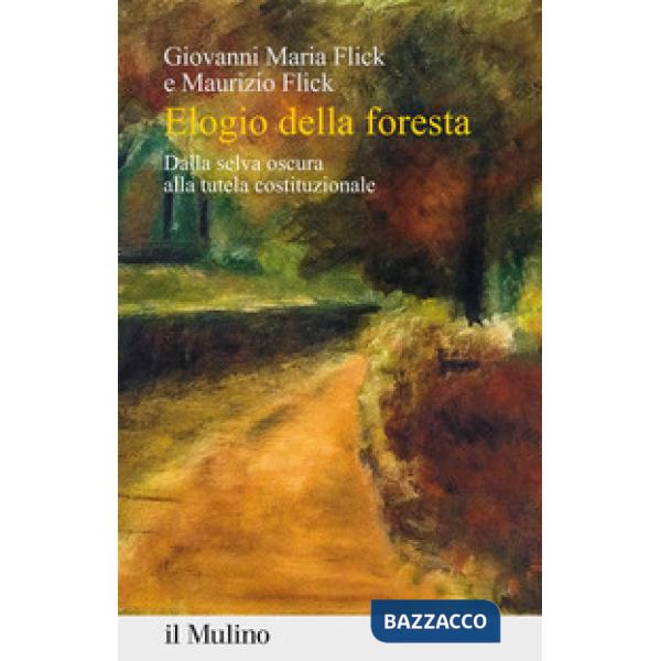 Elogio della foresta. Dalla selva oscura alla tutela costituzionale
