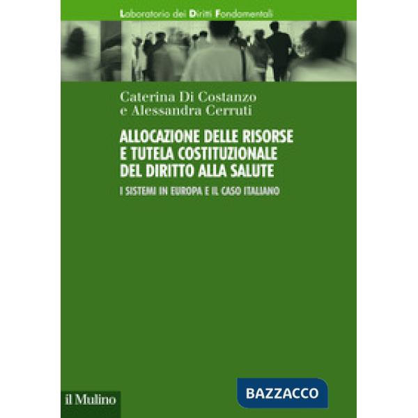 Allocazione delle risorse e tutela costituzionale del diritto alla salute. I sistemi in Europa e il caso italiano