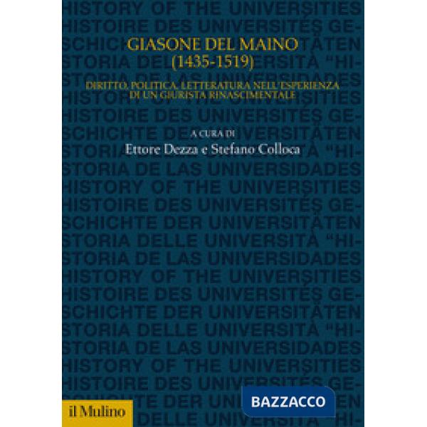 Giasone del Maino (1435-1519). Diritto, politica, letteratura nell'esperienza di un giurista rinascimentale