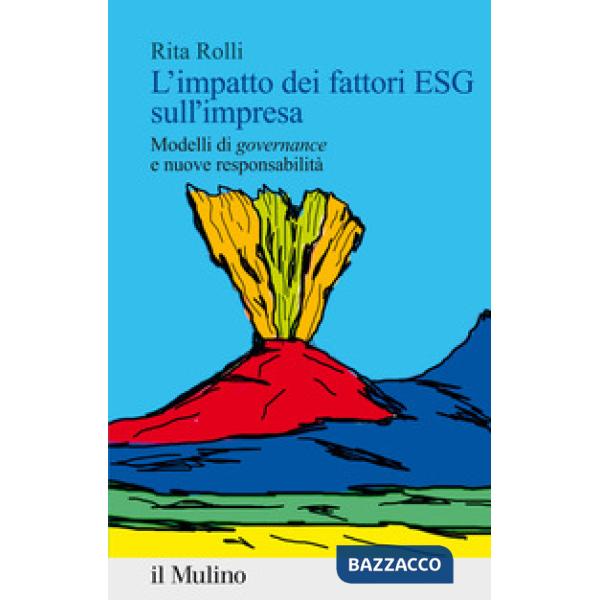 Impatto dei fattori ESG sull'impresa. Modelli di «governance» e nuove responsabilità (L')