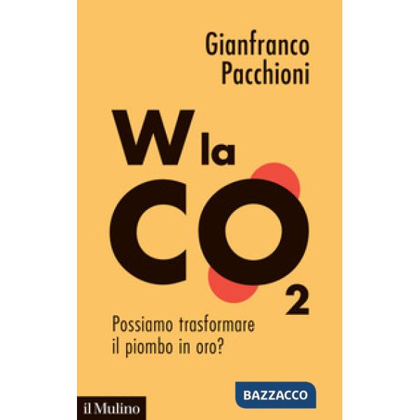 W la CO2. Possiamo trasformare il piombo in oro?