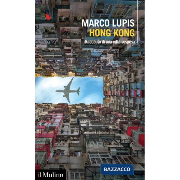 Hong Kong. Racconto di una città sospesa