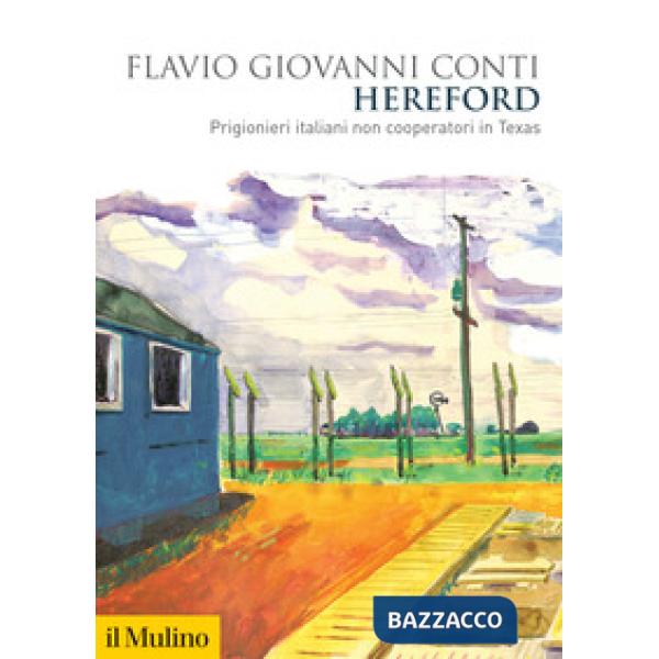 Hereford. Prigionieri italiani non cooperatori in Texas