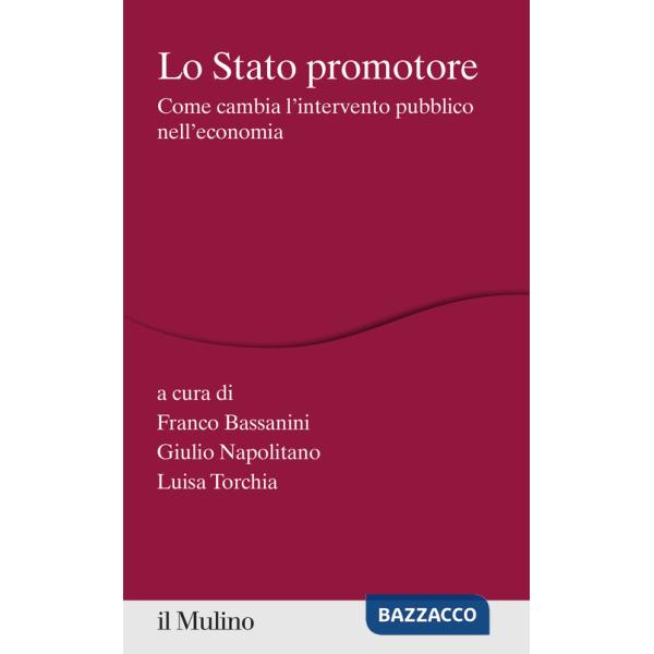 Stato promotore. Come cambia l'intervento pubblico nell'economia (Lo)