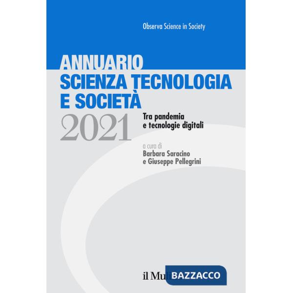 Annuario scienza tecnologia e società. Tra pandemia e tecnologie digitali (2021)