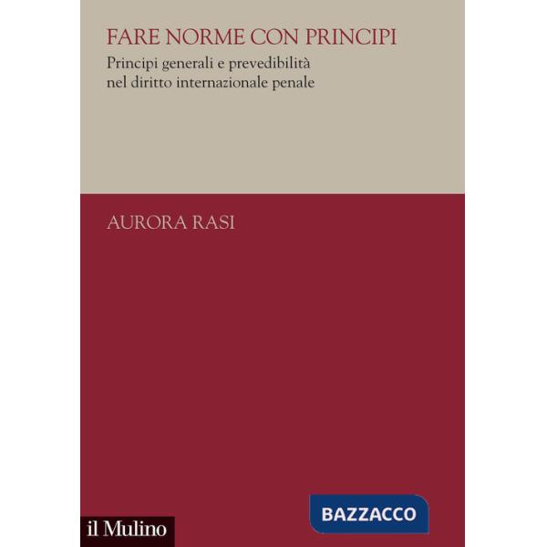 Fare norme con principi. Principi generali e prevedibilità nel diritto internazionale penale