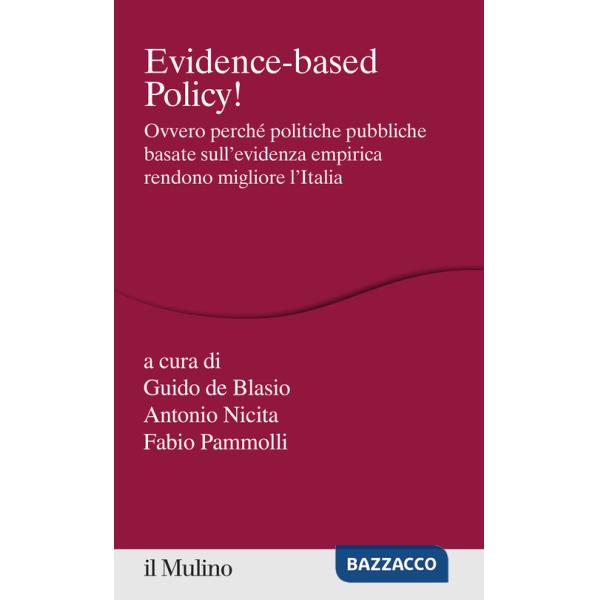 Evidence-based Policy! Ovvero perché politiche pubbliche basate sull'evidenza empirica rendono migliore l'Italia