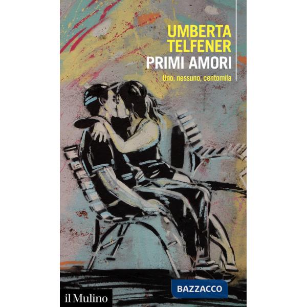 Primi amori. Uno, nessuno, centomila