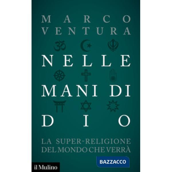 Nelle mani di Dio. La super-religione del mondo che verrà