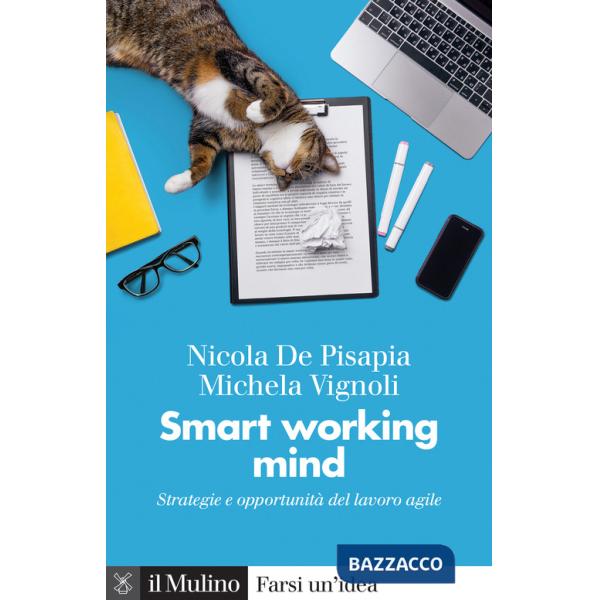 Smart working mind. Strategie e opportunità del lavoro agile