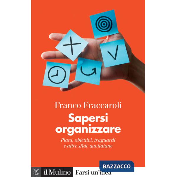 Sapersi organizzare. Piani, obiettivi, traguardi e altre sfide quotidiane