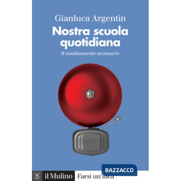 Nostra scuola quotidiana. Il cambiamento necessario
