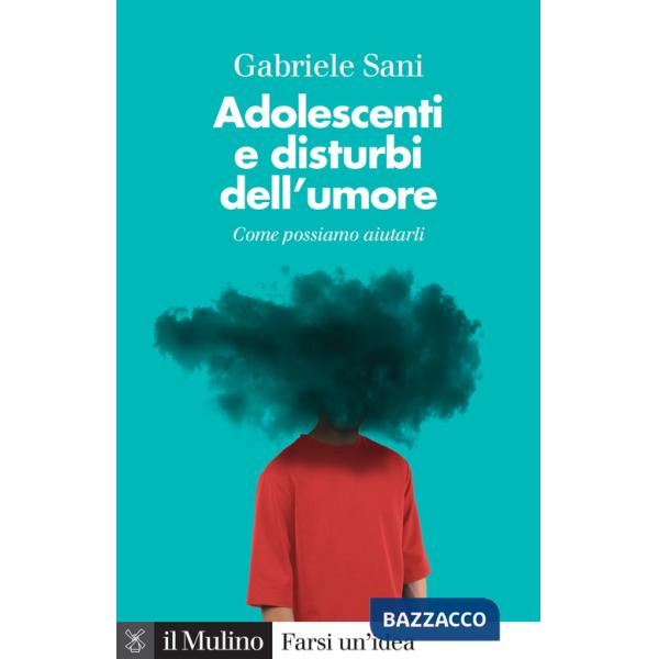 Adolescenti e disturbi dell'umore. Come possiamo aiutarli