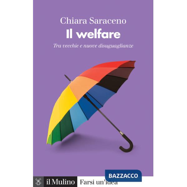 Welfare. Tra vecchie e nuove disuguaglianze (Il)