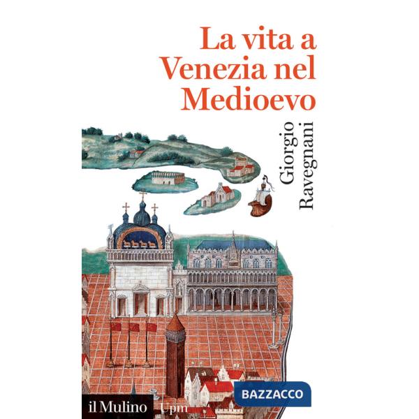 Vita a Venezia nel Medioevo (La)