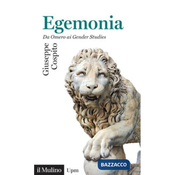 Egemonia. Da Omero ai Gender Studies