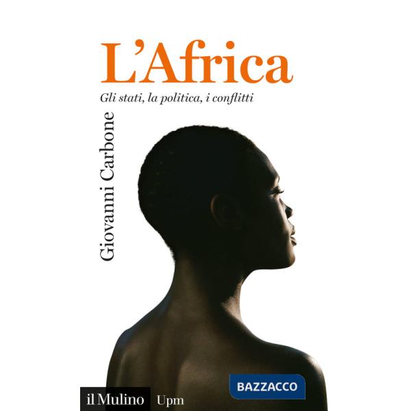 Africa. Gli stati, la politica, i conflitti (L')