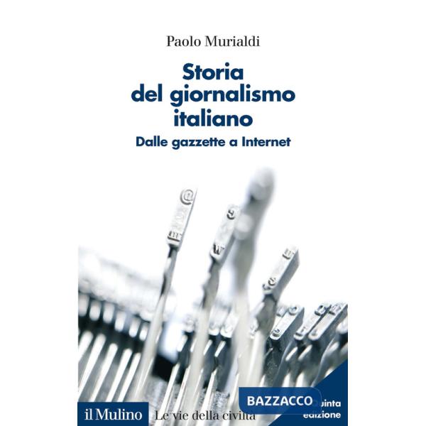 Storia del giornalismo italiano. Dalle gazzette a internet