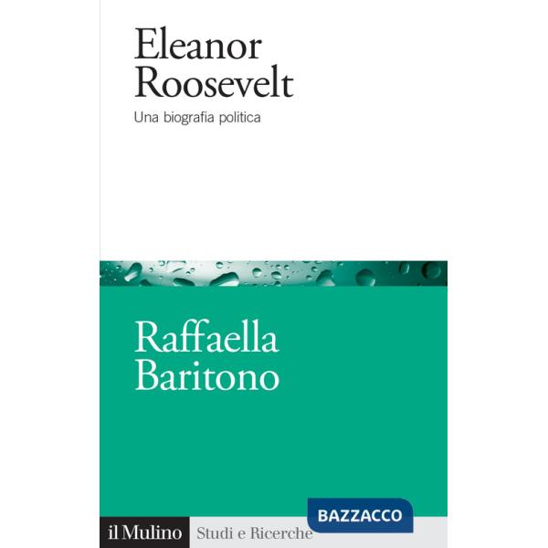 Eleanor Roosevelt. Una biografia politica