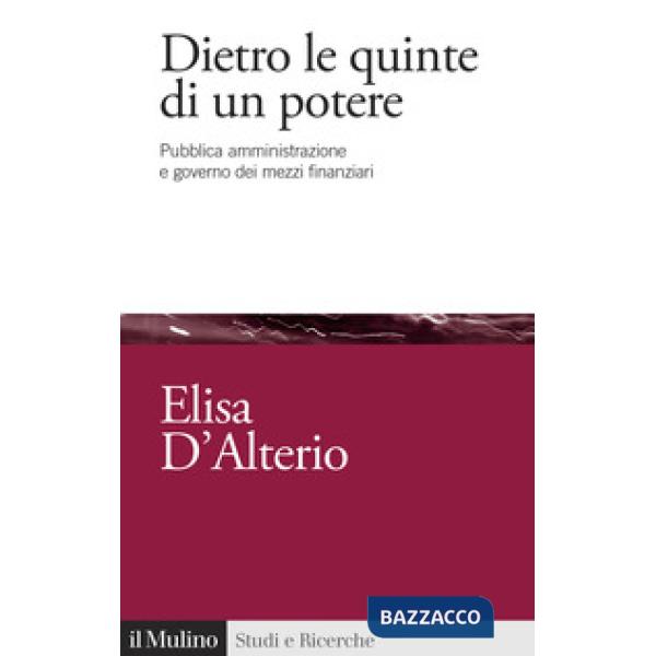 Dietro le quinte di un potere. Pubblica amministrazione e governo dei mezzi finanziari