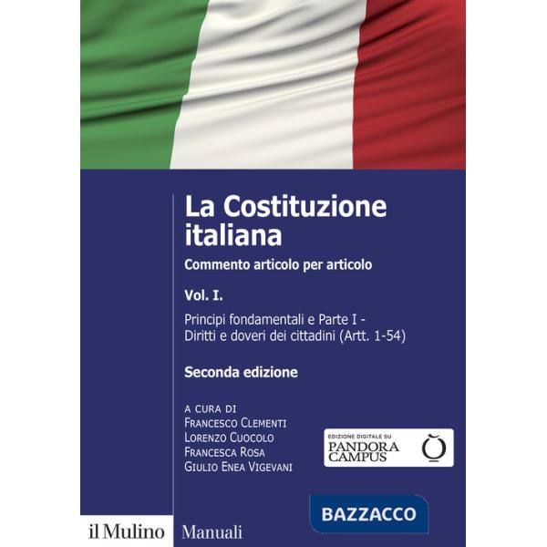 Costituzione italiana. Commento articolo per articolo (La). Vol. 1: Principi fondamentali e parte I: Diritti e doveri dei cittad
