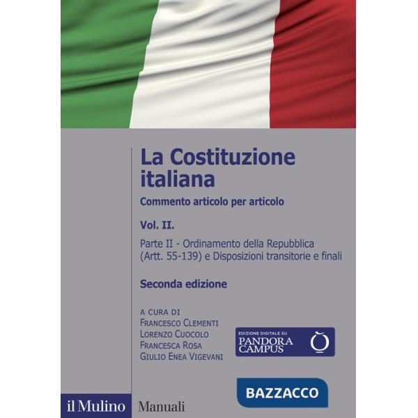 Costituzione italiana. Commento articolo per articolo (La). Vol. 2: Ordinamento della Repubblica (Artt. 55-139) e Disposizioni t