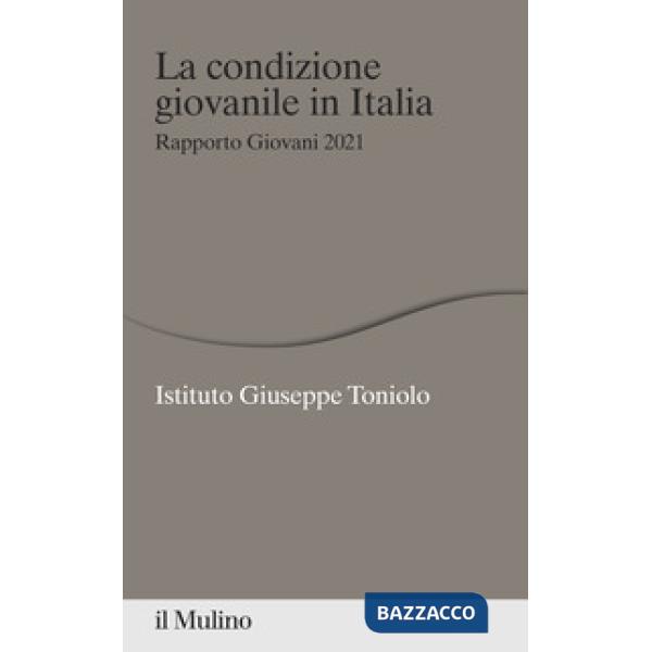 Condizione giovanile in Italia. Rapporto Giovani 2021 (La)