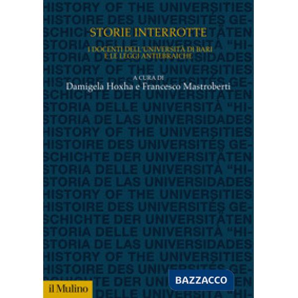 Storie interrotte. I docenti dell'università di Bari e le leggi antiebraiche