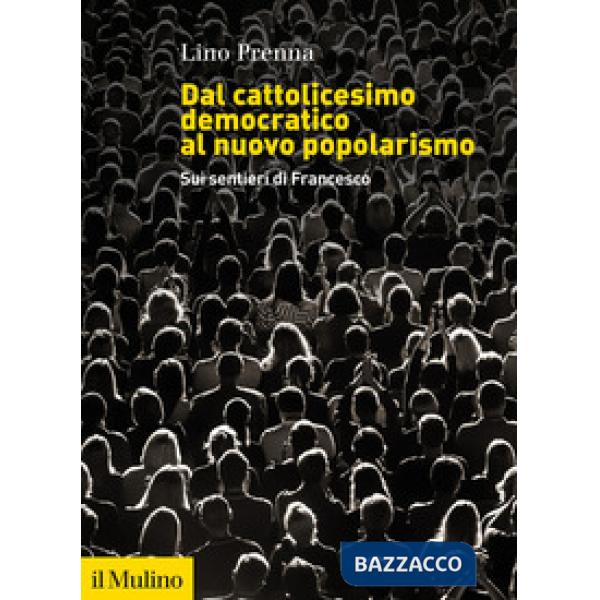 Dal cattolicesimo democratico al nuovo popolarismo. Sui sentieri di Francesco
