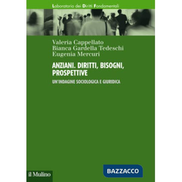 Anziani. Diritti, bisogni, prospettive. Un'indagine sociologica e giuridica