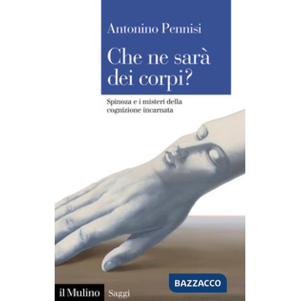 Che ne sarà dei corpi? Spinoza e i misteri della cognizione incarnata