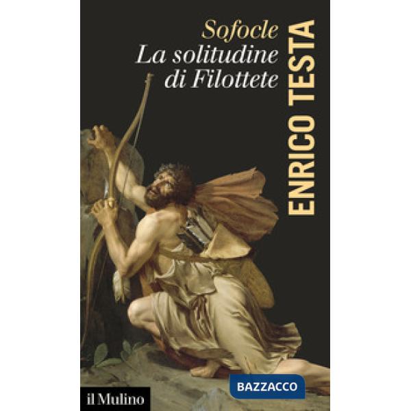 Sofocle, la solitudine di Filottete