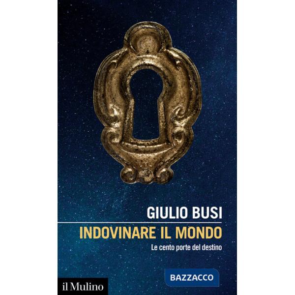 Indovinare il mondo. Le cento porte del destino