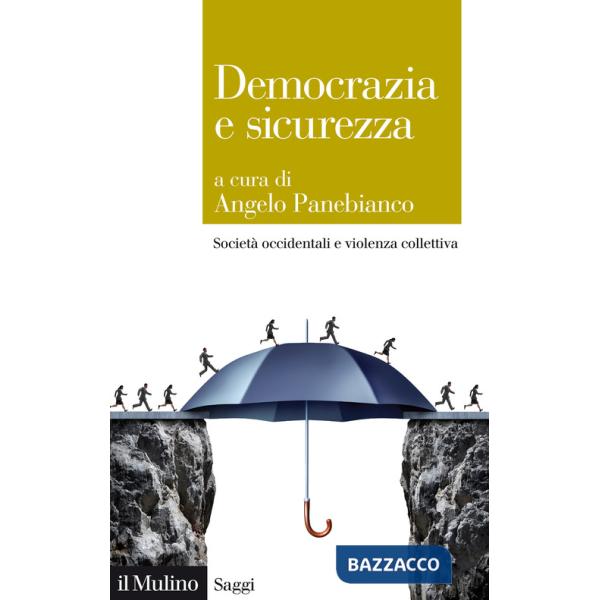 Democrazia e sicurezza. Società occidentali e violenza collettiva