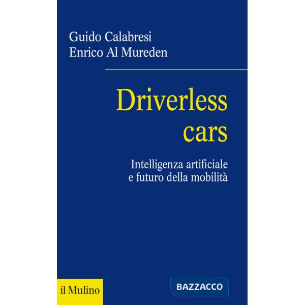 Driverless cars. Intelligenza artificiale e futuro della mobilità