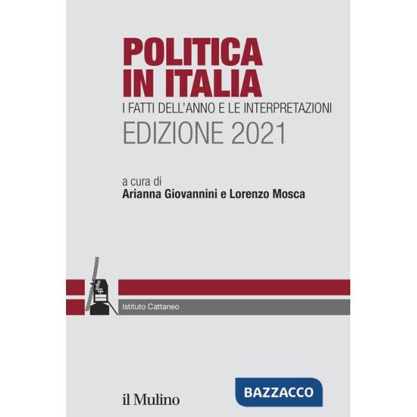 Politica in Italia. I fatti dell'anno e le interpretazioni. 2021