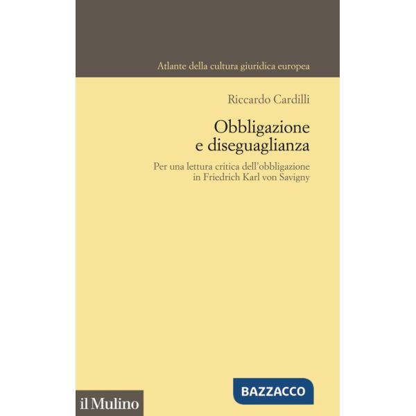 Obbligazione e diseguaglianza. Per una lettura critica dell'obbligazione in Friedrich Karl von Savigny