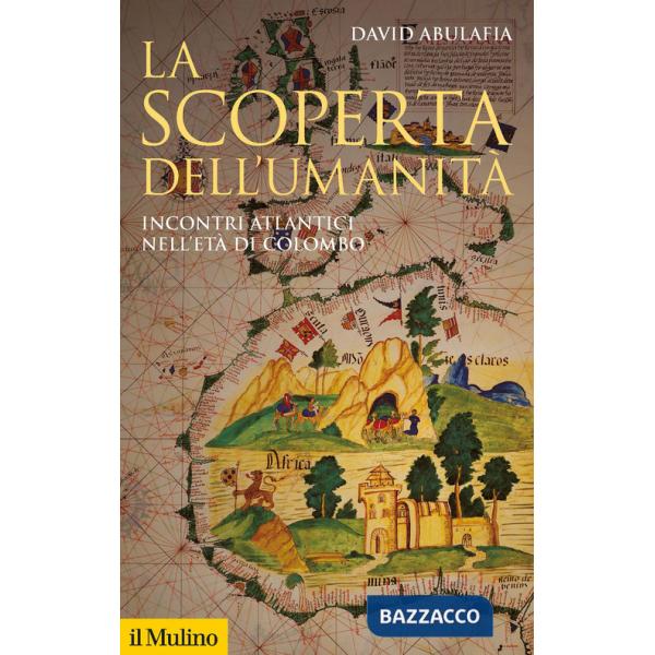 Scoperta dell'umanità. Incontri atlantici nell'età di Colombo (La)