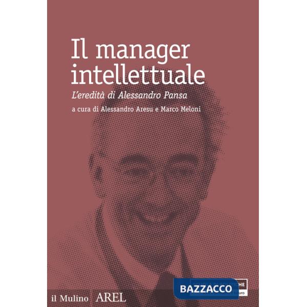 Manager intellettuale. L'eredità di Alessandro Pansa (Il)