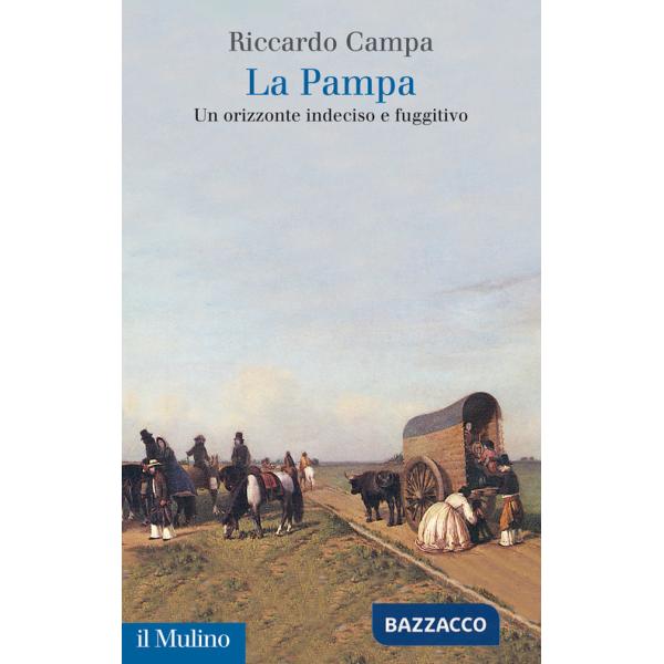 Pampa. Un orizzonte indeciso e fuggitivo (La)