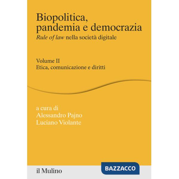 Biopolitica, pandemia e democrazia. Rule of law nella società digitale. Vol. 2: Etica, comunicazione e diritti